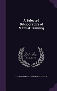 Produktbild: A Selected Bibliography of Manual Training