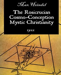 Produktbild: The Rosicrucian Cosmo-Conception Mystic Christianity