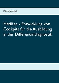 Produktbild: MedRec - Entwicklung von Cockpits f&uuml;r die Ausbildung in der Differentialdiagnostik