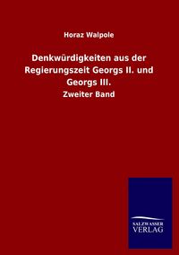 Produktbild: Denkw&uuml;rdigkeiten aus der Regierungszeit Georgs II. und Georgs III.