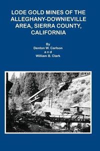 Produktbild: Lode Gold Mines of the Alleghany Downieville Area, Sierra County, California