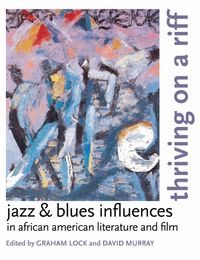 Produktbild: Thriving on a Riff: Jazz & Blues Influences in African American Literature and Film