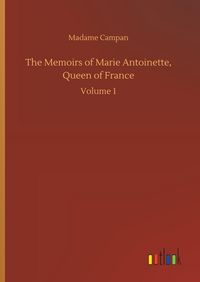 Produktbild: The Memoirs of Marie Antoinette, Queen of France