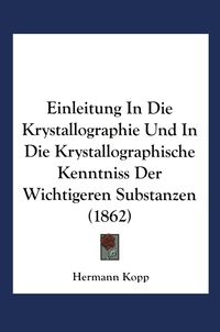 Produktbild: Einleitung in die Krystallographie und in die Krystallographische Kenntniss der Wichtigeren Substanzen