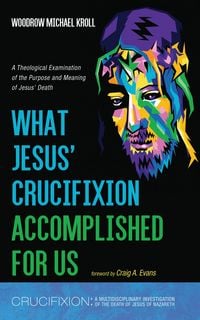 Produktbild: What Jesus' Crucifixion Accomplished For Us