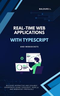 Produktbild: Real-Time Web Applications with TypeScript and WebSockets