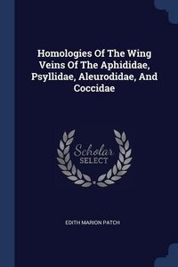 Produktbild: Homologies Of The Wing Veins Of The Aphididae, Psyllidae, Aleurodidae, And Coccidae