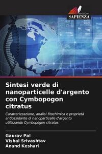 Produktbild: Sintesi verde di nanoparticelle d'argento con Cymbopogon citratus