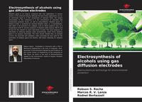 Produktbild: Electrosynthesis of alcohols using gas diffusion electrodes