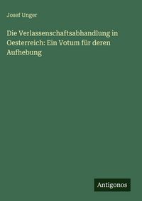 Produktbild: Die Verlassenschaftsabhandlung in Oesterreich: Ein Votum f&uuml;r deren Aufhebung