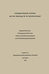 Produktbild: Arbeitsphysiologische Probleme und ihre Bedeutung f&uuml;r die Betriebswirtschaft