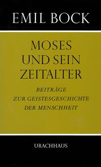Produktbild: Beitr&auml;ge zur Geistesgeschichte der Menschheit / Moses und sein Zeitalter
