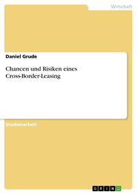 Bild vom Artikel Chancen und Risiken eines Cross-Border-Leasing vom Autor Daniel Grude
