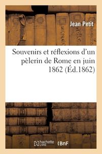 Produktbild: Souvenirs et r&eacute;flexions d'un p&egrave;lerin de Rome en juin 1862