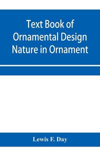 Produktbild: Text Book of Ornamental Design; Nature in Ornament