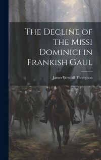 Produktbild: The Decline of the Missi Dominici in Frankish Gaul