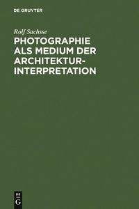 Produktbild: Photographie als Medium der Architekturinterpretation