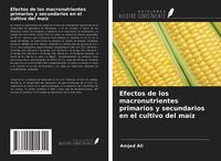 Produktbild: Efectos de los macronutrientes primarios y secundarios en el cultivo del ma&iacute;z
