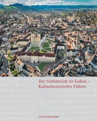 Produktbild: Der Stiftsbezirk St. Gallen - Kulturhistorischer F&uuml;hrer