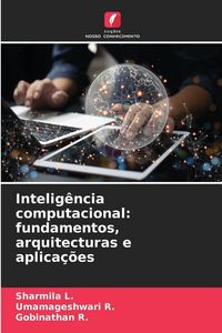 Produktbild: Intelig&ecirc;ncia computacional: fundamentos, arquitecturas e aplica&ccedil;&otilde;es