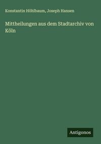 Produktbild: Mittheilungen aus dem Stadtarchiv von K&ouml;ln