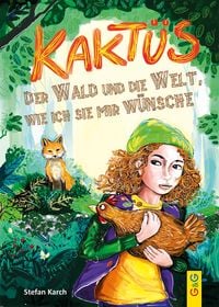 Produktbild: Kakt&uuml;s, der Wald und die Welt, wie ich sie mir w&uuml;nsche