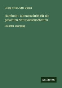 Produktbild: Humboldt. Monatsschrift f&uuml;r die gesamten Naturwissenschaften
