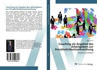 Produktbild: Coaching als Angebot des Arbeitgebers zur Pers&ouml;hnlichkeitsentwicklung