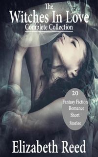 Produktbild: The Witches In Love Complete Collection - 20 Fantasy Fiction Romance Short Stories
