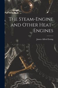 Produktbild: The Steam-Engine and Other Heat-Engines