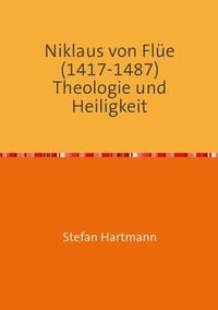 Produktbild: Niklaus von Fl&uuml;e (1417-1487) Theologie und Heiligkeit
