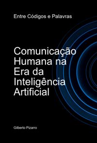 Produktbild: Comunica&ccedil;&atilde;o Humana Na Era Da Intelig&ecirc;ncia Artificial