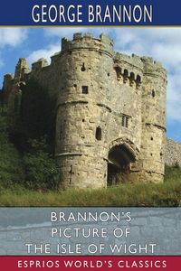 Produktbild: Brannon's Picture of the Isle of Wight (Esprios Classics)