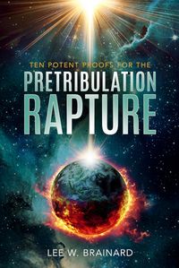Produktbild: Ten Potent Proofs For The Pretribulation Rapture