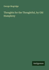 Produktbild: Thoughts for the Thoughtful, by Old Humphrey