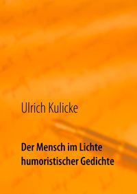 Bild vom Artikel Der Mensch im Lichte humoristischer Gedichte vom Autor Ulrich Kulicke