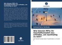 Produktbild: Wie k&ouml;nnen MFIs ihr Gesch&auml;ftsmodell neu erfinden, um nachhaltig zu sein?