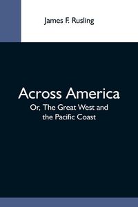 Produktbild: Across America; Or, The Great West And The Pacific Coast
