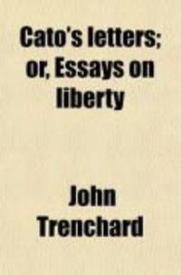 Produktbild: Cato's Letters; Or, Essays on Liberty