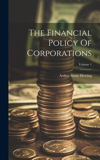 Produktbild: The Financial Policy Of Corporations; Volume 1