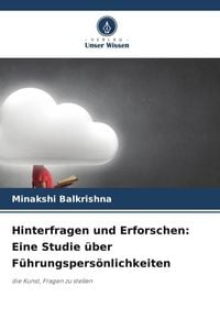 Produktbild: Hinterfragen und Erforschen: Eine Studie &uuml;ber F&uuml;hrungspers&ouml;nlichkeiten