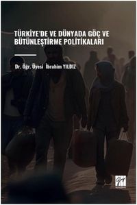 Produktbild: T&uuml;rkiyede Ve D&uuml;nyada G&ouml;c Ve B&uuml;t&uuml;nlestirme Politikalari