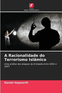 Produktbild: A Racionalidade do Terrorismo Isl&acirc;mico