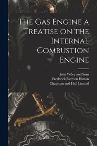 Produktbild: The Gas Engine a Treatise on the Internal Combustion Engine