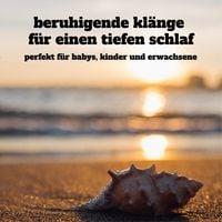 Produktbild: Beruhigende Kl&auml;nge f&uuml;r einen tiefen Schlaf: Perfekt f&uuml;r Babys, Kinder und Erwachsene