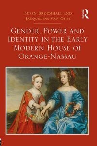 Produktbild: Gender, Power and Identity in the Early Modern House of Orange-Nassau