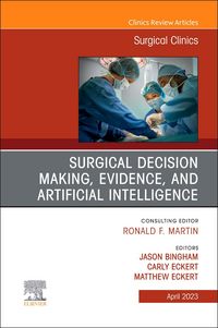 Produktbild: Surgical Decision Making, Evidence, and Artificial Intelligence, an Issue of Surgical Clinics