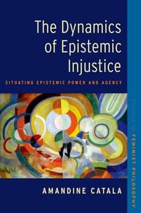 Produktbild: The Dynamics of Epistemic Injustice