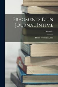 Produktbild: Fragments D'un Journal Intime; Volume 1