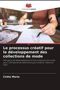 Produktbild: Le processus cr&eacute;atif pour le d&eacute;veloppement des collections de mode